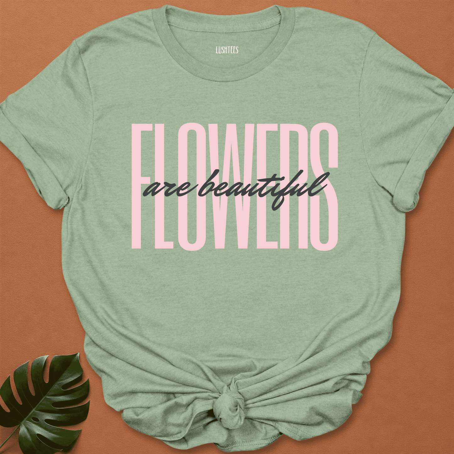 Blush Statement - Flowers Are Beautiful Tee