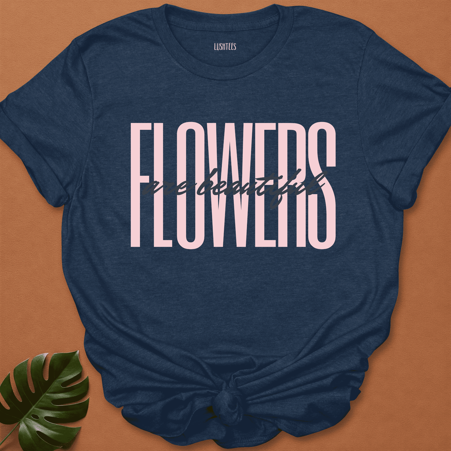 Blush Statement - Flowers Are Beautiful Tee
