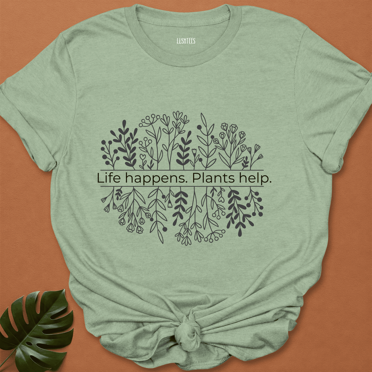 Life Happens.Plants Help