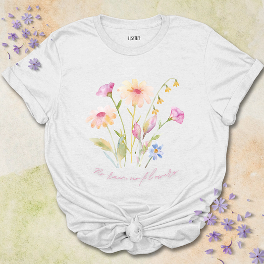 No Rain No Flowers T-shirt