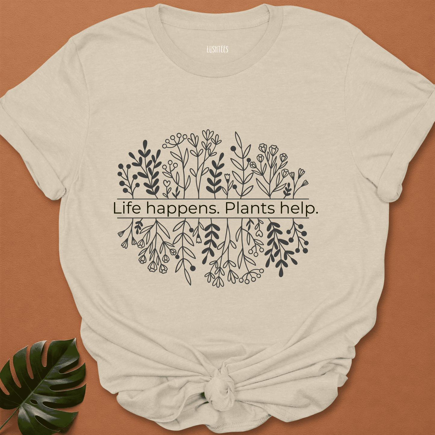 Life Happens.Plants Help