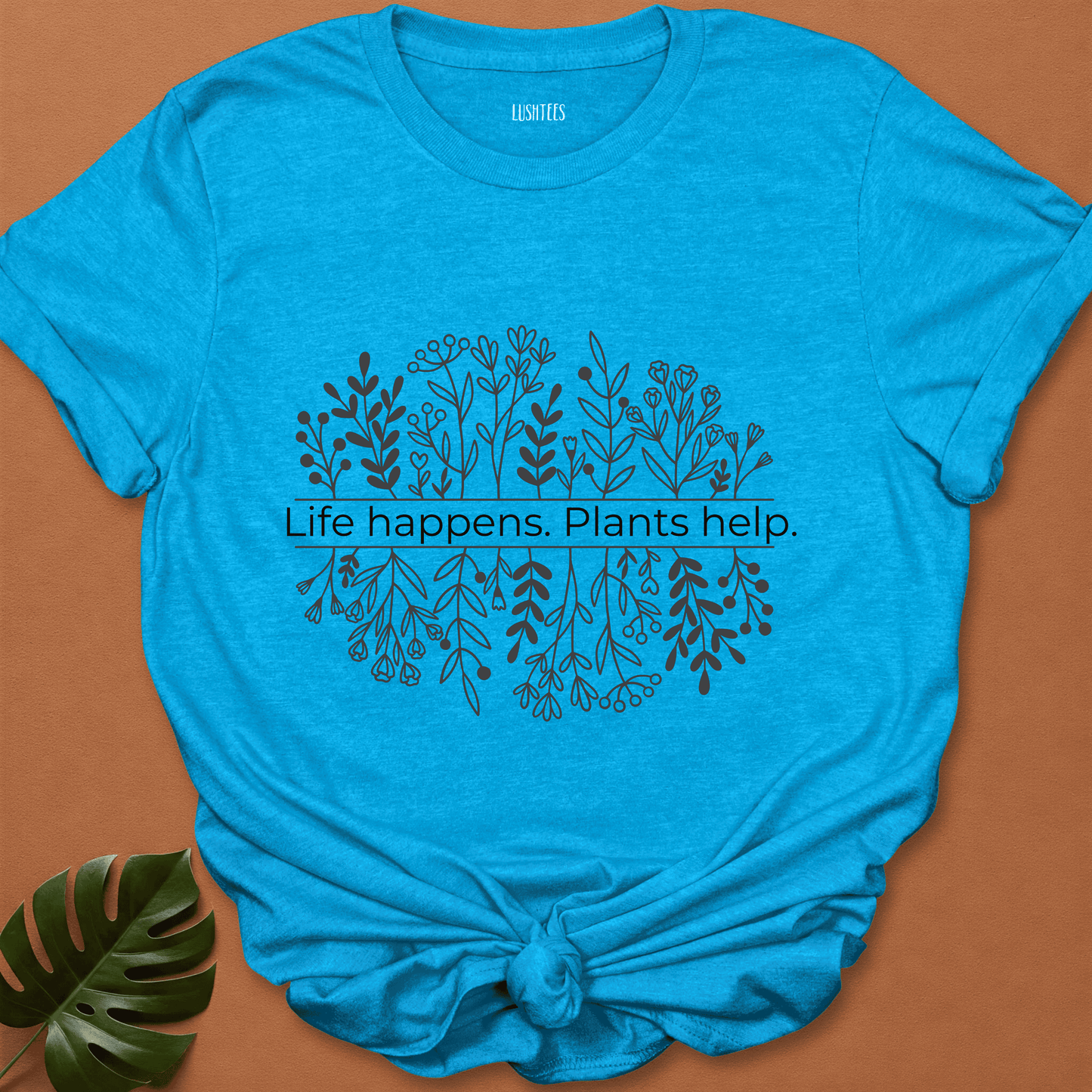 Life Happens.Plants Help