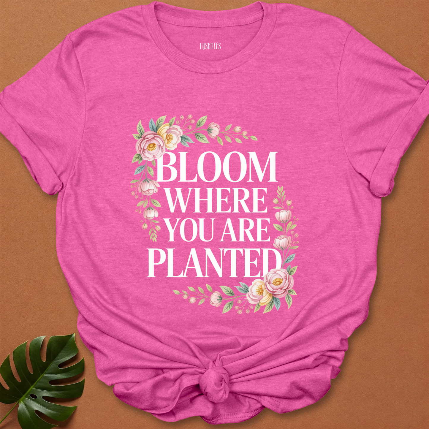 Bloom Where You Are Planted – Inspirational Floral T-Shirt