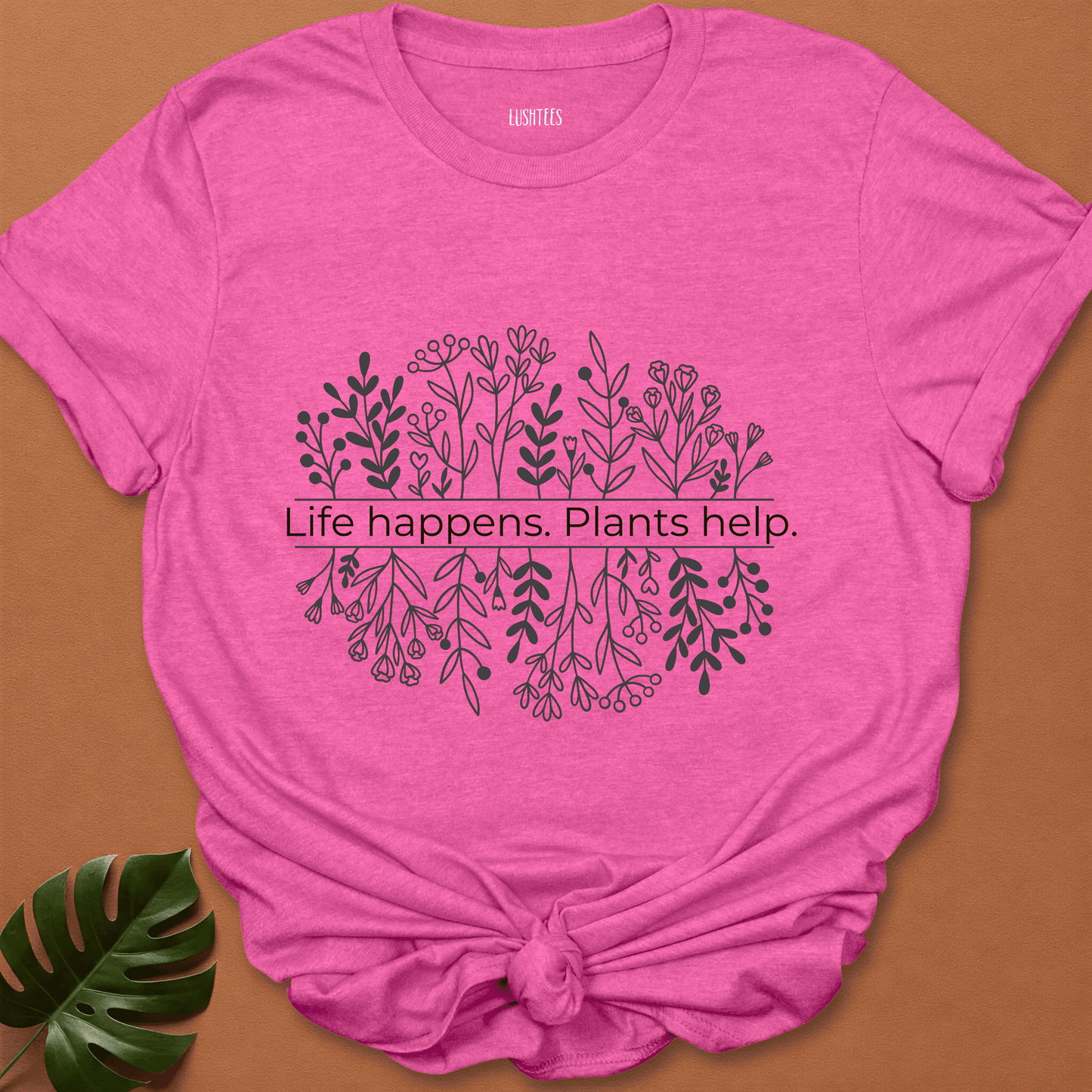 Life Happens.Plants Help